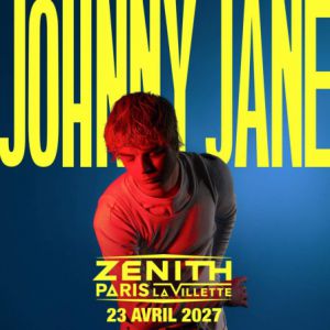 Johnny Jane Concert Zénith Paris - La Villette Paris 2027