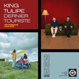 King Tulipe + Dernier Touriste Concert La Dame de Canton Paris