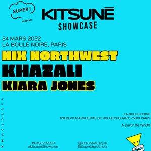 Kitsuné Showcase W : Nix Northwest + Khazali + Kiara Jones - Boule Noire