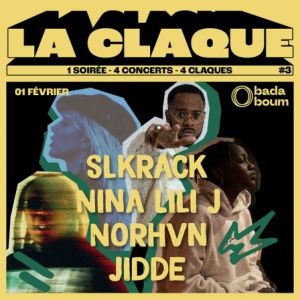 La Claque #3: Slkrack, Nina Lili J, Norhvn, Jidde au Badaboum