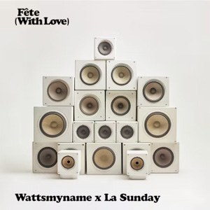 La Sunday & Wattsmyname x Fête (With Love) à FVTVR