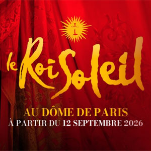 Le Roi Soleil au Dôme de Paris - Palais des Sports en 2026