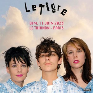 Le Tigre en concert au Trianon en juin 2023