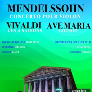Les 4 Saisons de Vivaldi Extraits, Ave Maria - Concerto de Mendelssohn