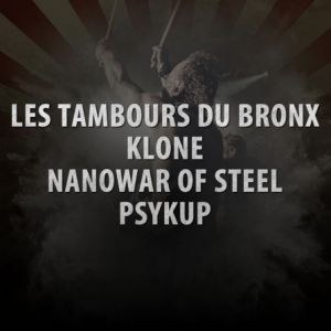 Les Tambours Du Bronx + Klone + Nanowar Of Steel + Psykup au Trianon