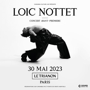 Loïc Nottet Le Trianon - Paris mardi 30 mai 2023