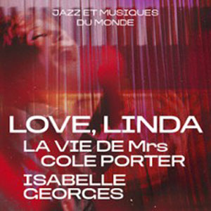 Love, Linda - La Vie de Mrs Cole Porte Auditorium de La Seine Musicale