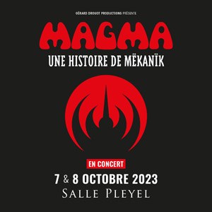 MAGMA Salle Pleyel du 07 au 08 octobre 2023