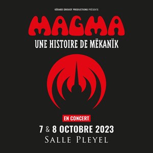 MAGMA Salle Pleyel du 07 au 08 octobre 2023