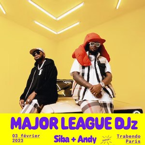 Major League DJz + Siba + Andy Le Trabendo - Paris vendredi 3 février 2023