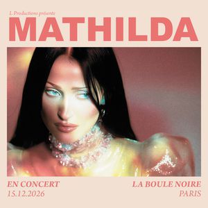 Mathilda Concert La Boule Noire Paris 2026