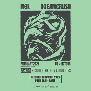 MØL + Tayne + Cold Night for the Alligators Petit Bain en février 2026