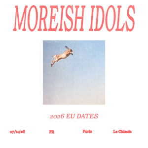 Moreish Idols Concert Le Chinois Montreuil 2026