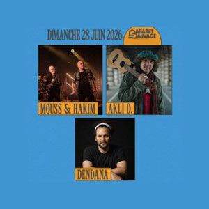Mouss & Hakim + Akli D. + Dendana Concert Cabaret Sauvage Paris 2026
