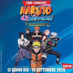 Naruto Shippuden Symphonic Experience Le Grand Rex Paris 2026
