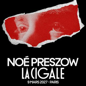 Noé Preszow Concert La Cigale Paris 2027