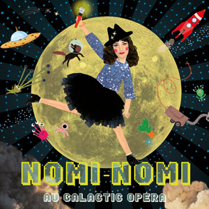 Nomi-Nomi au Galactic Opera - La Nouvelle Seine