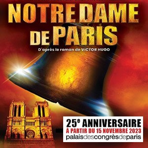 Notre-Dame de Paris Palais des Congres - Paris du 15 nov. au 03 déc. 2023