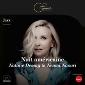 Nuit Américaine - Natalie Dessay & Neïma Naouri Concert Salle Gaveau Paris