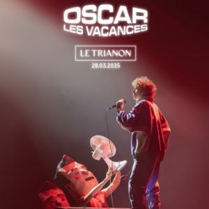 Oscar Les Vacances en concert au Trianon en 2025