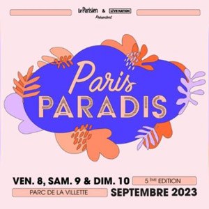 Paris Paradis au Parc de la Villette Paris du 08 au 10 septembre 2023