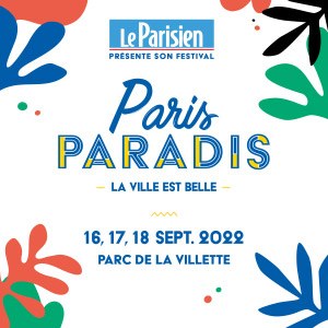 Paris Paradis Festival Parc de la Villette - Paris du 16 au 18 septembre 2022