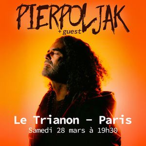 Pierpoljak en concert Le Trianon le 28 mars 2026