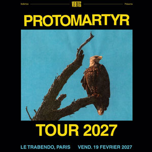 Protomartyr Concert Le Trabendo Paris 2027
