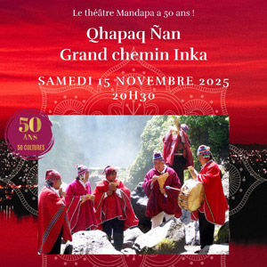 Qhapaq Ñan - Grand chemin Inka en concert Théâtre Mandapa