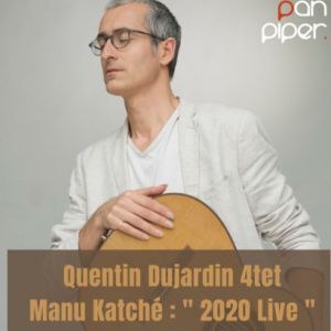 Quentin Dujardin 4Tet / Manu Katché Pan Piper - PARIS vendredi 17 mars 2023