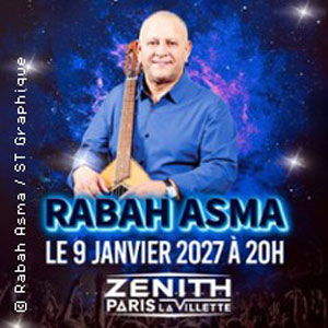 Rabah Asma Concert Zénith Paris - La Villette Paris 2027