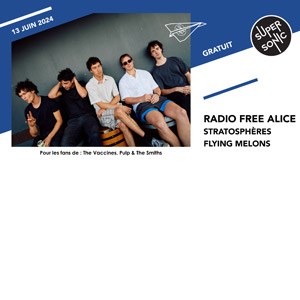 Radio Free Alice + Stratosphères + Flying Melons en concert au Supersonic