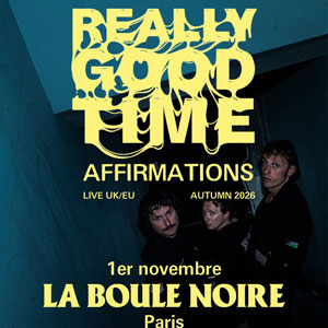 Really Good Time Concert La Boule Noire Paris 2026