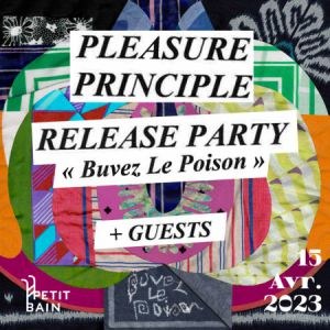 Release Party Pleasure Principle  Petit Bain - Paris samedi 15 avril 2023