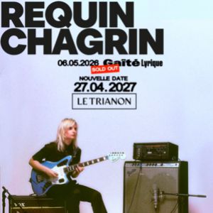 Requin Chagrin Concert Le Trianon Paris 2027