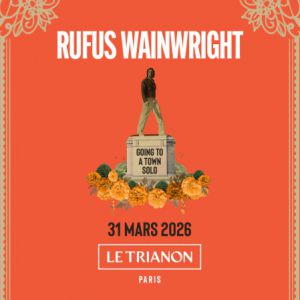 Rufus Wainwright Paris - Le Trianon, le 31 mars 2026