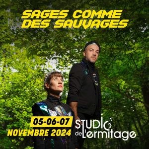 Sages comme des sauvages en concert au Studio de L'Ermitage