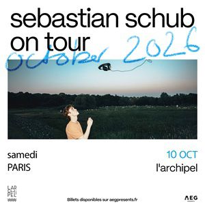 Sebastian Schub Concert L'Archipel Paris 2026