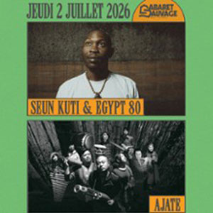 Seun Kuti & Egypt 80 + Ajate Concert Cabaret Sauvage Paris 2026