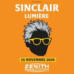 Sinclair en concert Zénith Paris - La Villette le 25 novembre 2026
