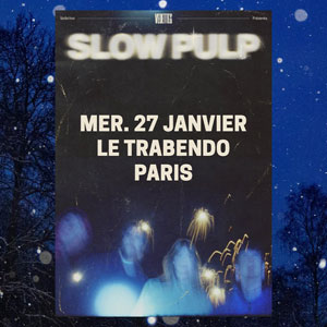 Slow Pulp Concert Le Trabendo Paris 2027