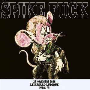 Spike Fuck Concert Le Hasard Ludique Paris 2026