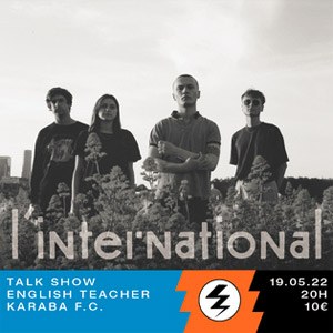 Talk Show + English Teacher + Karaba F.C. en concert à L'international