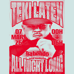 Teki Latex All Night Long Le Trabendo le 7 mars 2026
