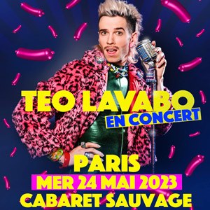 Teo Lavabo Cabaret Sauvage - Paris mercredi 24 mai 2023