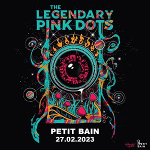 The Legendary Pink Dots Petit Bain - Paris lundi 27 février 2023