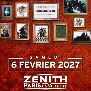 The Music of Square Enix en concert Zénith Paris - La Villette en 2027