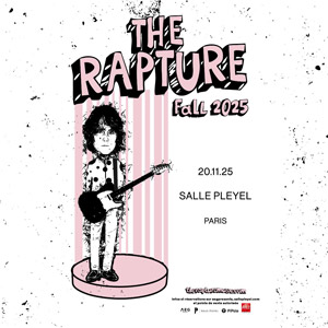 The Rapture en concert Salle Pleyel le 20 novembre 2025
