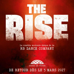 The Rise la comédie mudsicale de RB Dance Company au Dôme de Paris en 2027