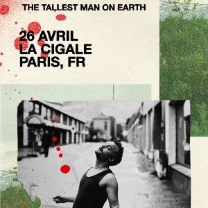 The Tallest Man On Earth La Cigale - Paris mercredi 26 avril 2023